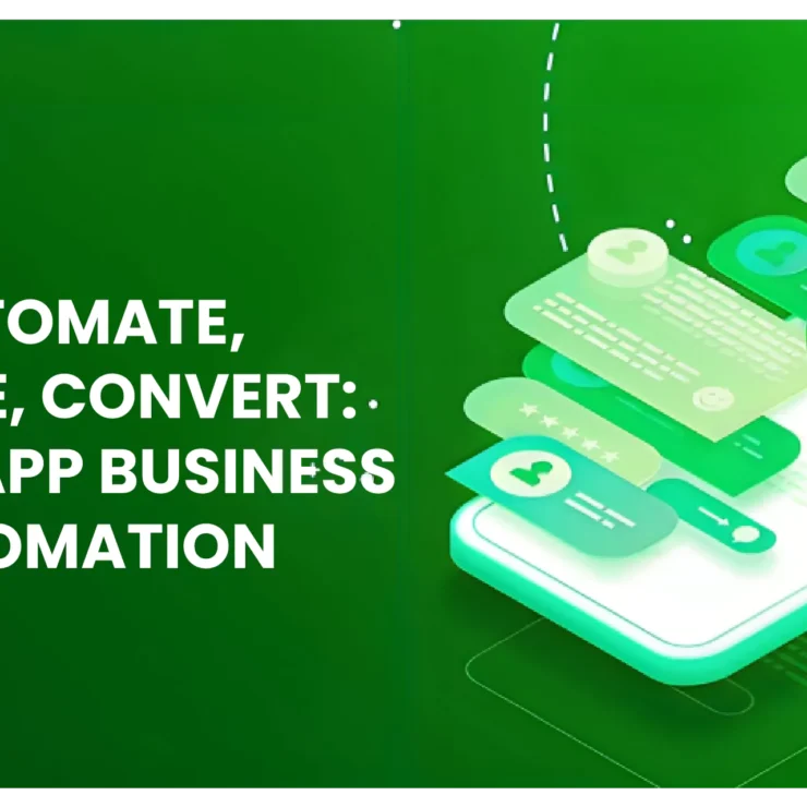 Automate, Engage, Convert: WhatsApp Business Automation