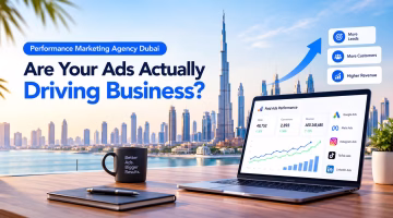 Performance Marketing Agency Dubai: Are Your Ads Actually Driving Business?