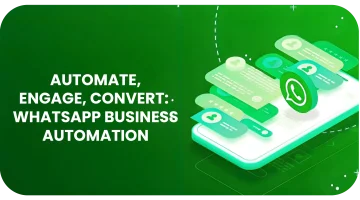 Automate, Engage, Convert: WhatsApp Business Automation